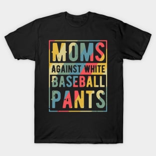 Funny Baseball Mom - Mom Against White Baseball Pants T-Shirt